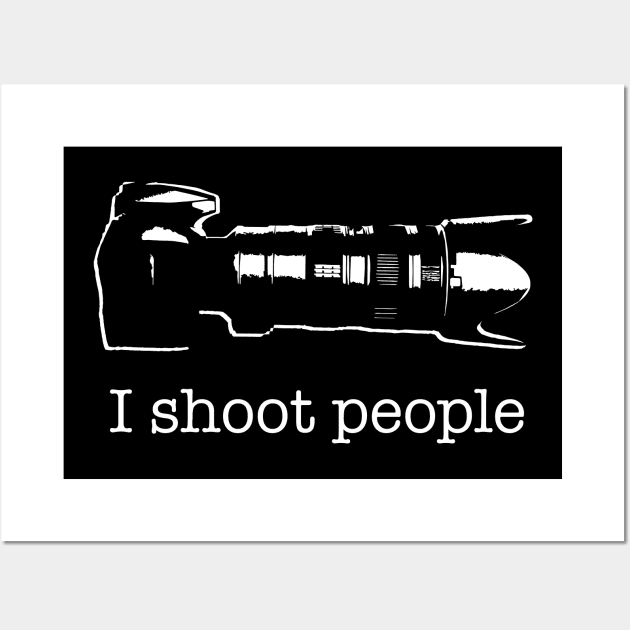 I Shoot People Camera Photographer Funny Wall Art by LucentJourneys